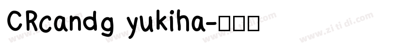 CRcandg yukiha字体转换